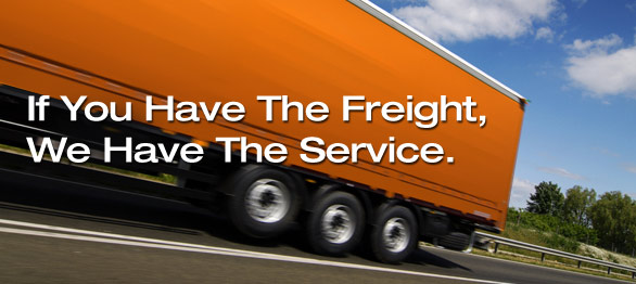 If you have the freight, we have the service.
